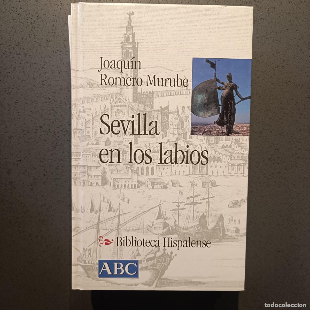 Libros: Biblioteca Hispalense, N&ordm; 1 - Sevilla en los Labios - Joaqu&iacute;n Romero Murube - ABC