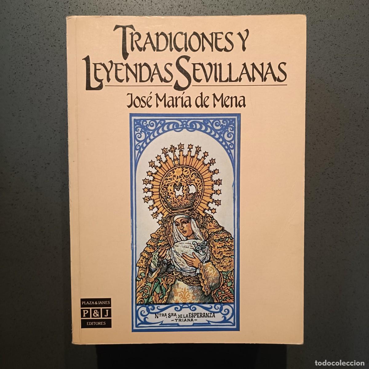Libros: Tradiciones y Leyendas Sevillanas - Jos&eacute; Mar&iacute;a de Mena - Ed. P&J 1986