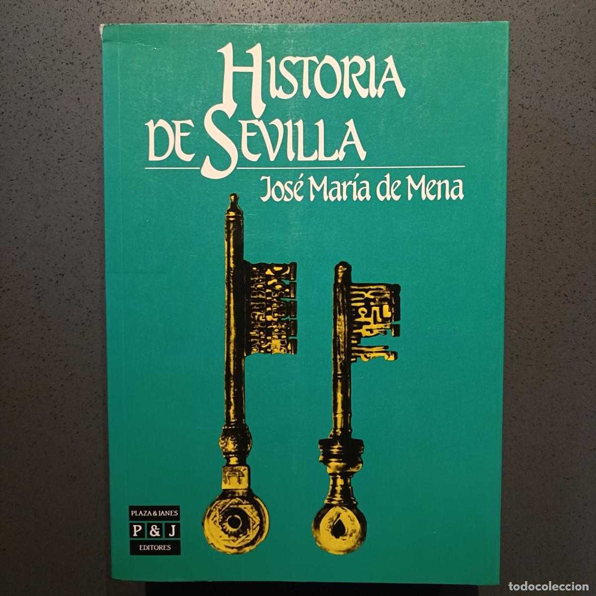 Libros: Historia de Sevilla - Jos&eacute; Mar&iacute;a de Mena - Ed. P&J 1989