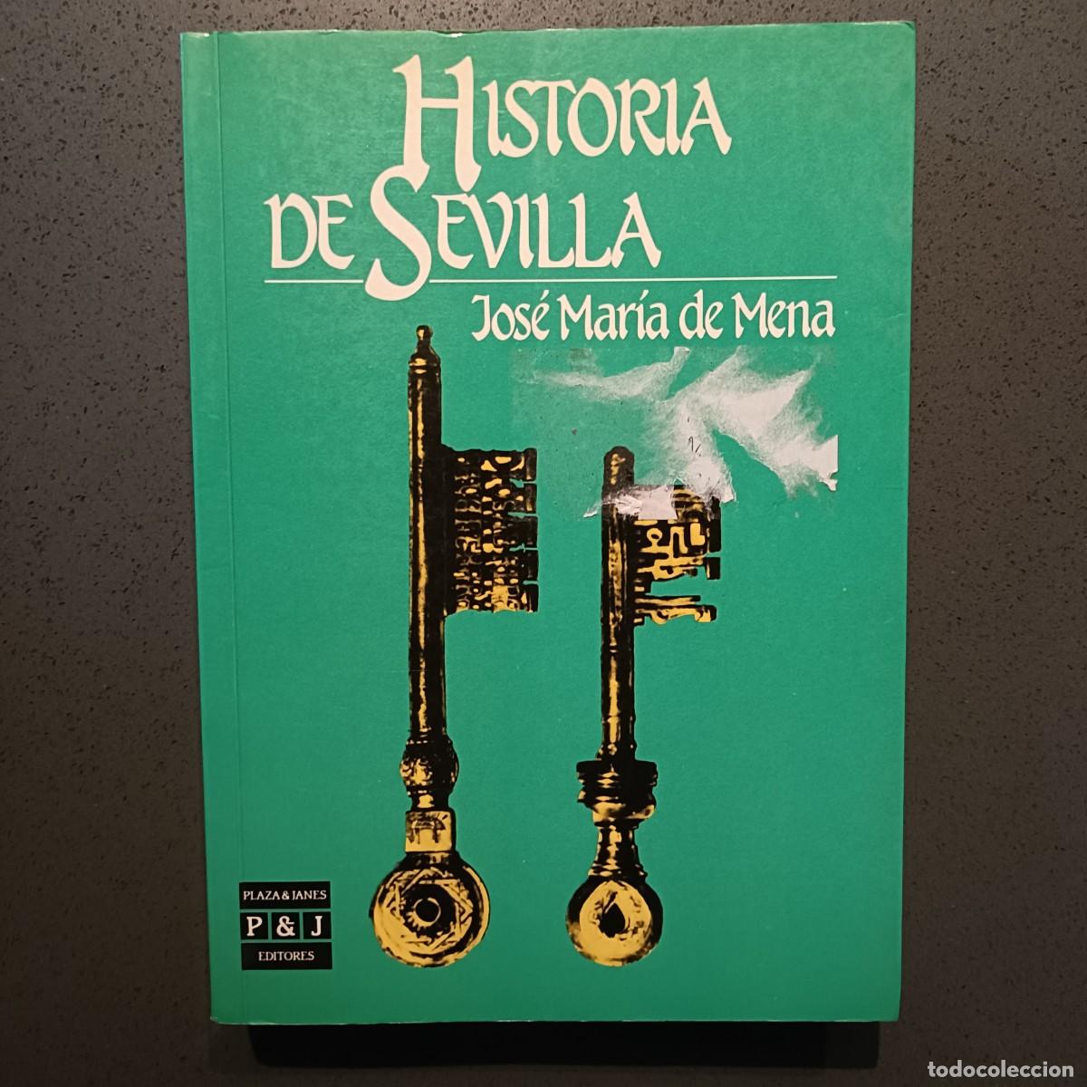 Libros: Historia de Sevilla - Jos&eacute; Mar&iacute;a de Mena - Ed. P&J 1990