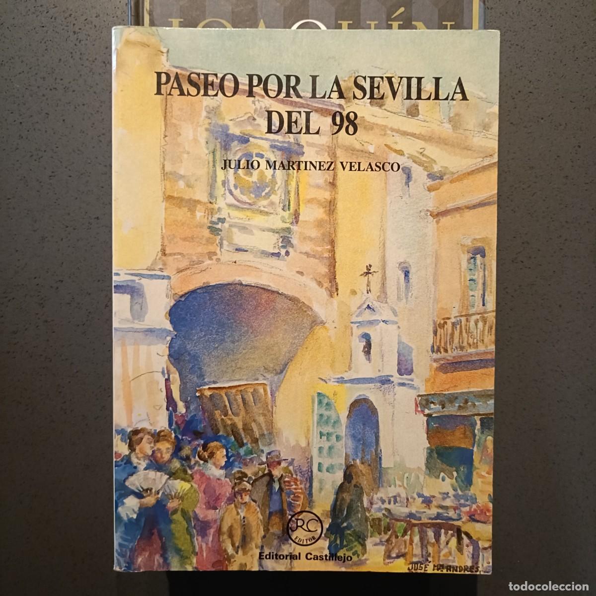 B&uuml;cher: Paseo por la Sevilla del 98 - Julio Mart&iacute;nez Velasco - Editorial Castillejo 1991