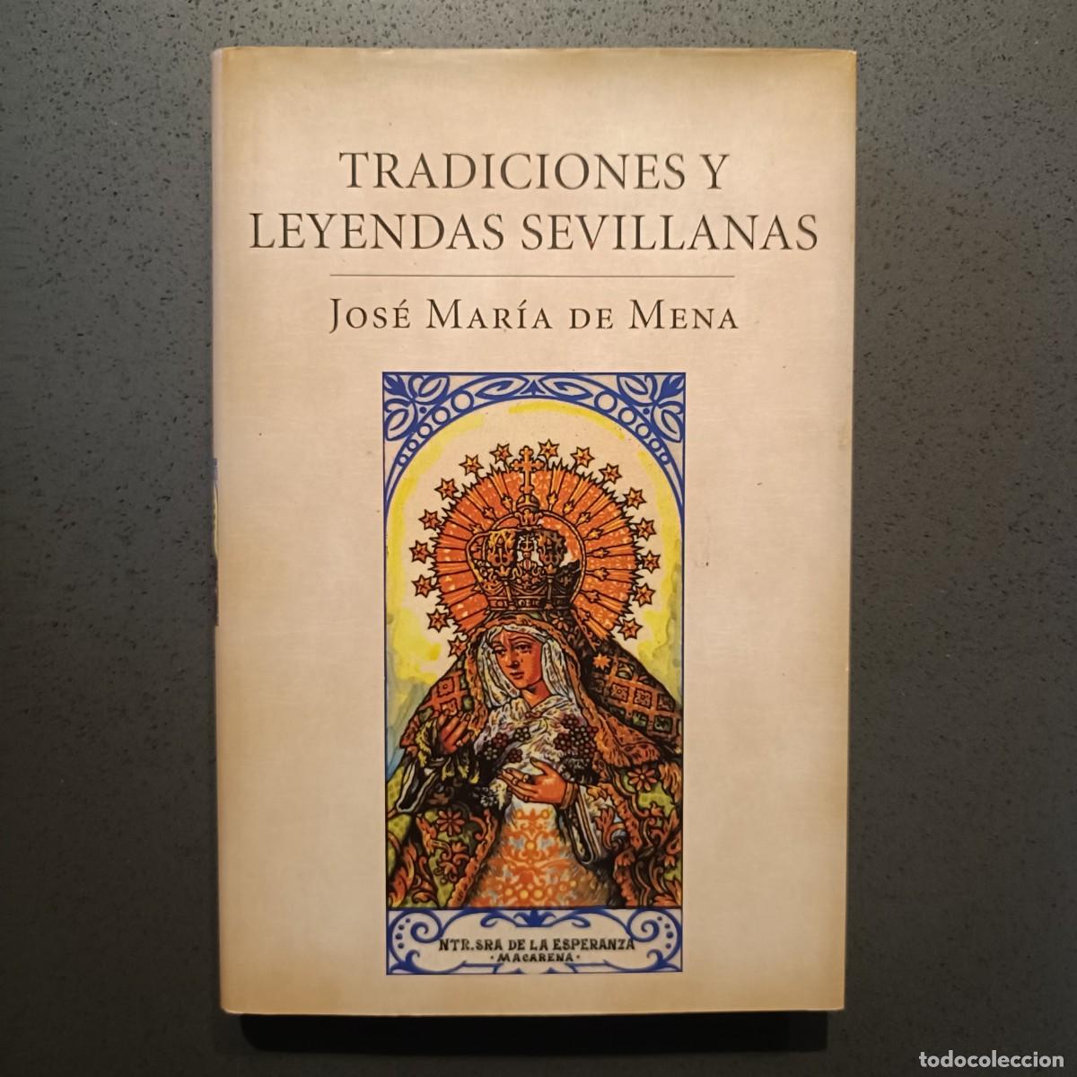 B&uuml;cher: Tradiciones y Leyendas Sevillanas - Jos&eacute; Mar&iacute;a de Mena - Ed. P&J 2011 (Sevilla)