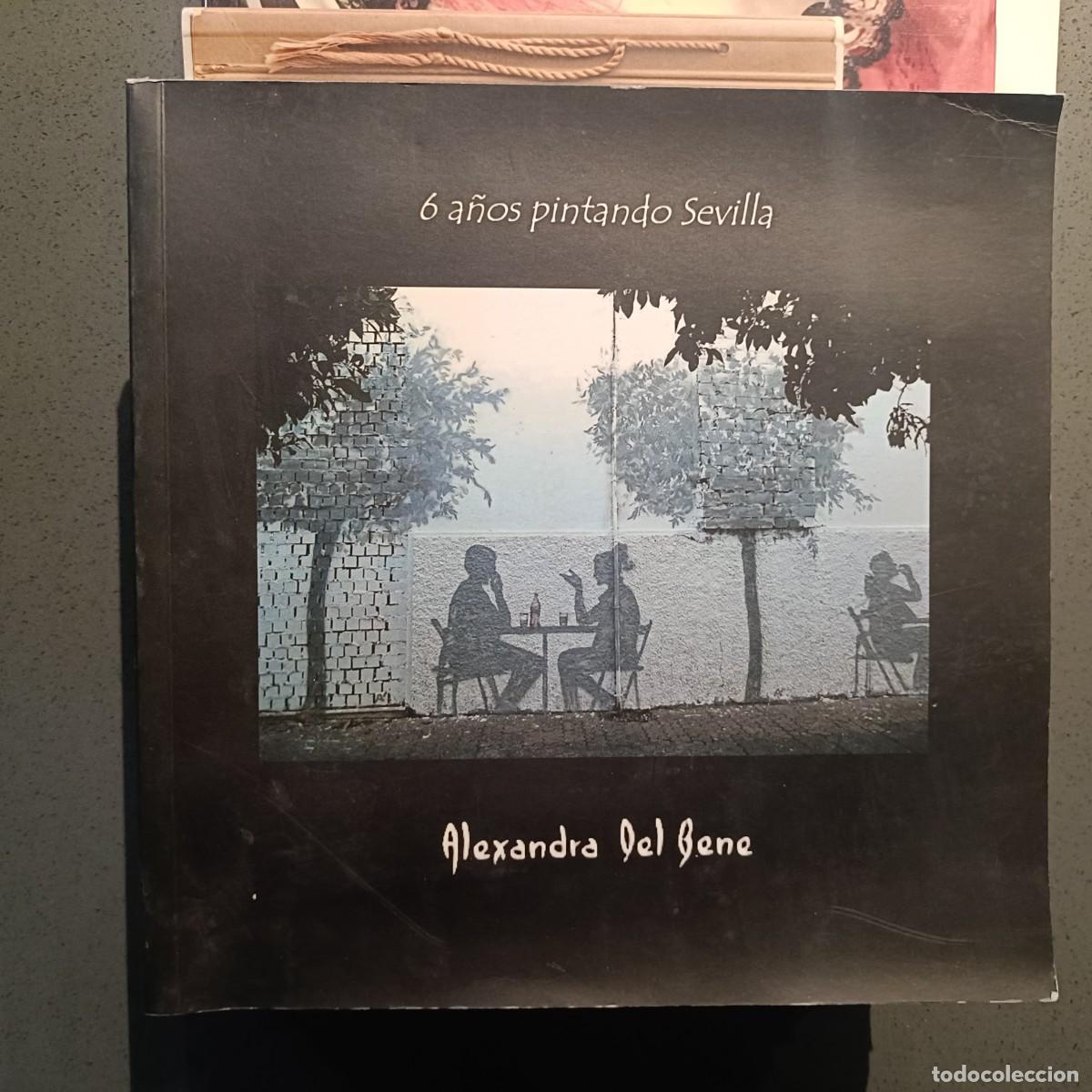 Libros: 6 A&ntilde;os Pintando Sevilla - Alexandra Del Bene