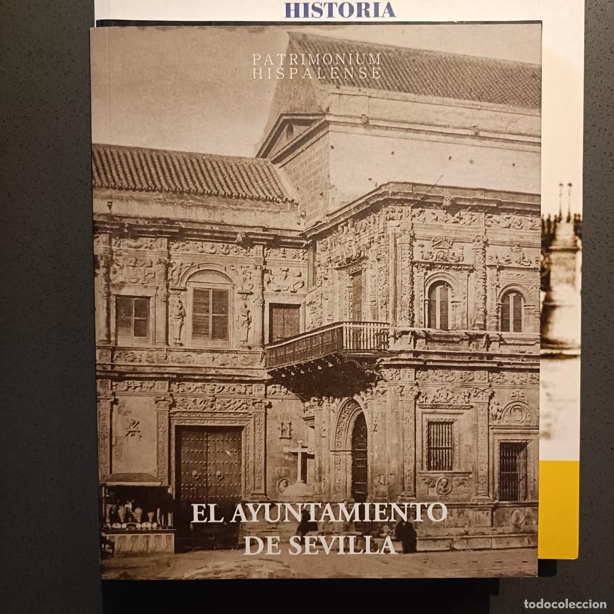 Libros: El Ayuntamiento de Sevilla - Patrimonium Hispalense - Luis M&eacute;ndez Rodr&iacute;guez - Sevilla 2012
