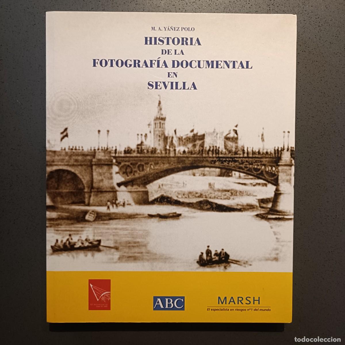 Libros: Historia de la Fotograf&iacute;a Documental en Sevilla - M. A. Y&aacute;&ntilde;ez Polo - Sevilla, 2002