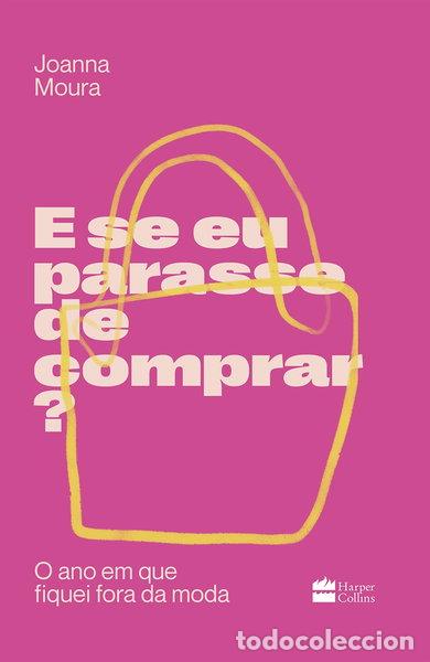 Libri di seconda mano: E se eu parasse de comprar?: O ano em que fiquei fora da moda- 9786555112368