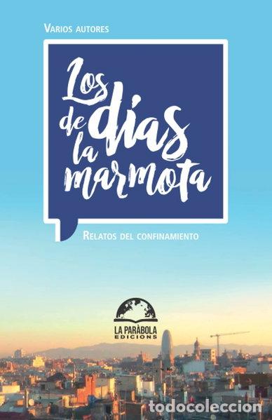 Libros: Los d&iacute;as de la marmota: Relatos del confinamiento- 9788412320114