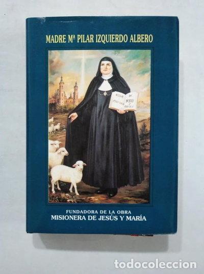 Libros: Madre Mar&iacute;a Pilar Izquierdo Albero- 9788460482727