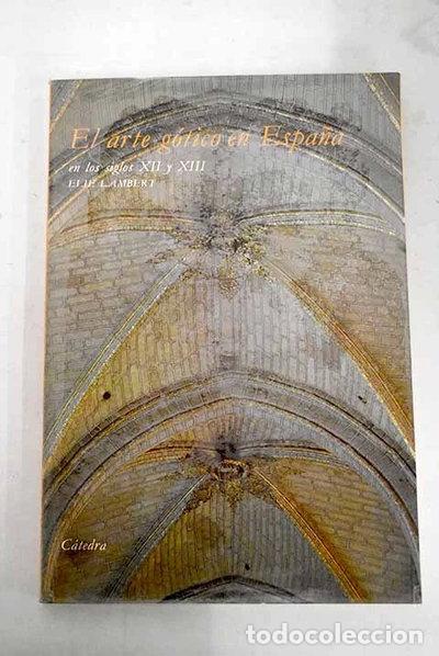 Libros: El arte g&oacute;tico en Espa&ntilde;a en los siglos XII y XIII- 9788437601120