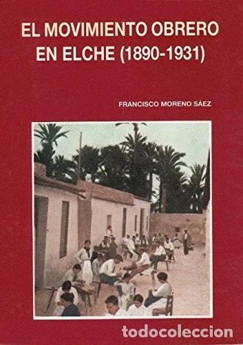 B&uuml;cher: El movimiento obrero en Elche (1890-1931)- 9788450565621