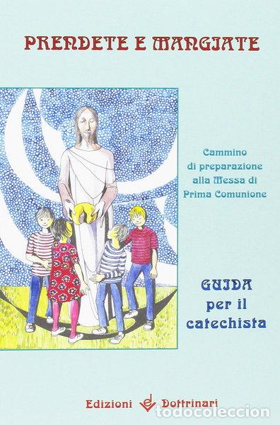 Livres: Prendete e mangiate. Cammino di preparazione alla messa di prima comunione. G...- 9788886423953