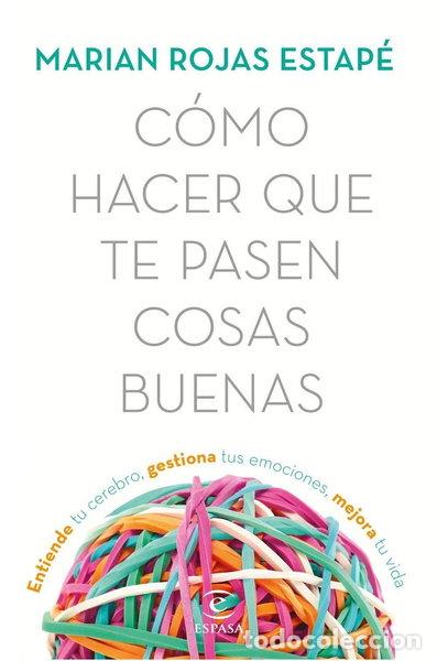Libros: C&oacute;mo hacer que te pasen cosas buenas- 9788467053302