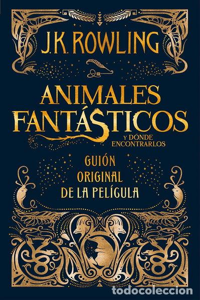 Libros: Animales fant&aacute;sticos y d&oacute;nde encontrarlos: Guion original de la pel&iacute;cula- 9788498387902