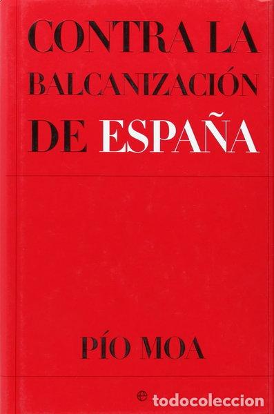 Libros: Contra la balcanizaci&oacute;n de Espa&ntilde;a- 9788497343237