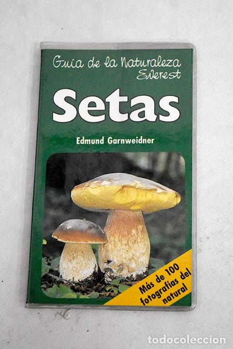 Libros: Setas: Garnweidner, Edmund.- Garnweidner, Edmund