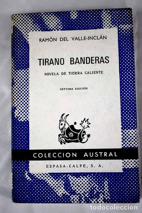 Libros: Tirano Banderas: novela de tierra caliente.- Valle-Incl&aacute;n, Ram&oacute;n del