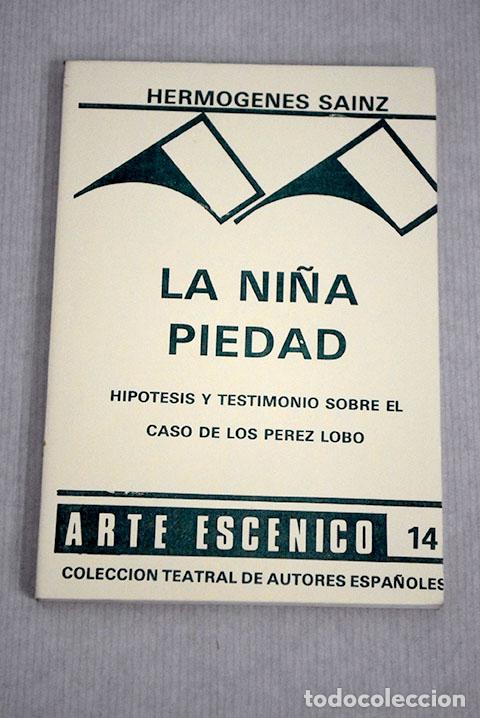 Libros: La ni&ntilde;a Piedad: hip&oacute;tesis y testimonio sobre el caso de los P&eacute;rez Lobo.- Sainz, Herm&oacute;genes