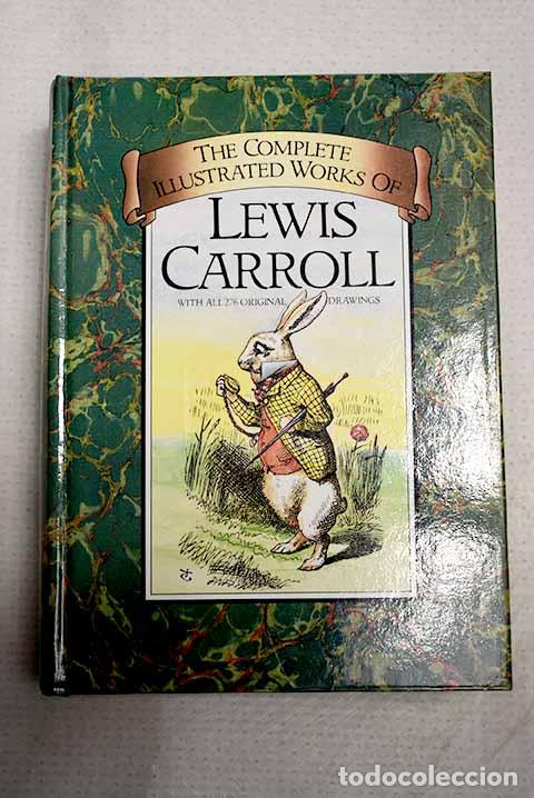 Livres: The complete illustrated works of Lewis Carroll.- Carroll, Lewis; Tenniel, John,,null