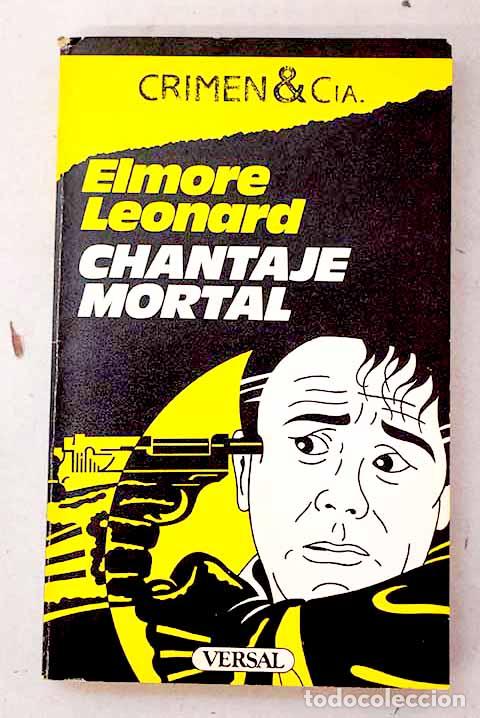 Livres: Chantaje mortal: Leonard, Elmore.- Leonard, Elmore