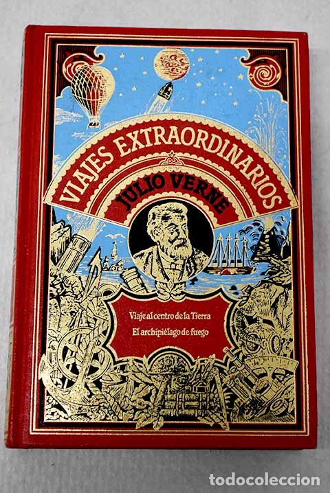 Livres: Viaje al centro de la Tierra ; El archipi&eacute;lago de fuego.- Verne, Julio