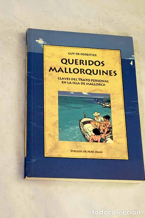 Livres: Queridos mallorquines: claves del trato personal en la isla de Mallorca.- Forestier, Guy de