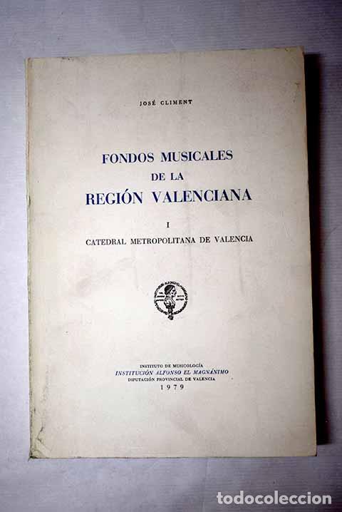 B&uuml;cher: Fondos musicales de la regi&oacute;n valenciana, tomo I.- Climent, Jos&eacute;