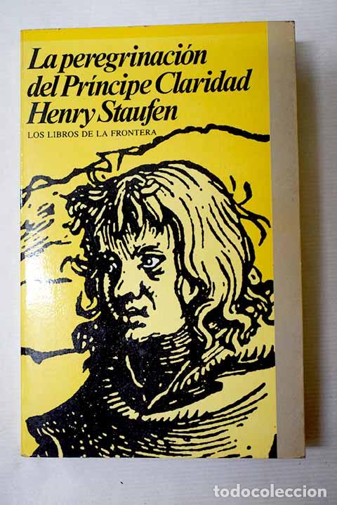 B&uuml;cher: La peregrinaci&oacute;n del Pr&iacute;ncipe Claridad.- Staufen, Henry
