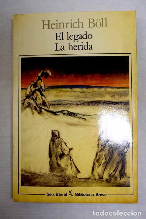 B&uuml;cher: El legado; La herida.- Boll, Heinrich