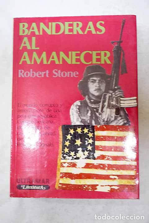 books: Banderas al amanecer.- Stone, Robert