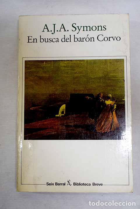 books: En busca del Bar&oacute;n Corvo: (experimento biogr&aacute;fico).- Symons, A. J. A.