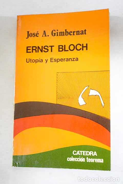 books: Ernst Bloch: utop&iacute;a y esperanza.- Gimbernat, Jos&eacute; A.