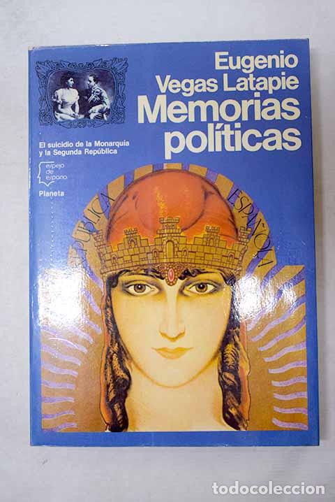 books: El suicidio de la Monarqu&iacute;a y la Segunda Rep&uacute;blica: memorias pol&iacute;ticas.- Vegas Latapie, Eugenio