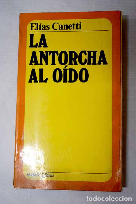 books: La antorcha al o&iacute;do: historia de una vida 1921-1931.- Canetti, Elias