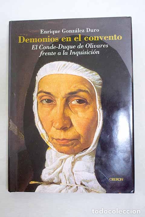 books: Demonios en el convento: el Conde-Duque de Olivares frente a la Inquisici&oacute;n.- Gonz&aacute;lez Duro, Enrique