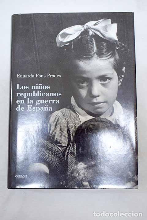 books: Los ni&ntilde;os republicanos en la guerra de Espa&ntilde;a.- Pons Prades, Eduardo