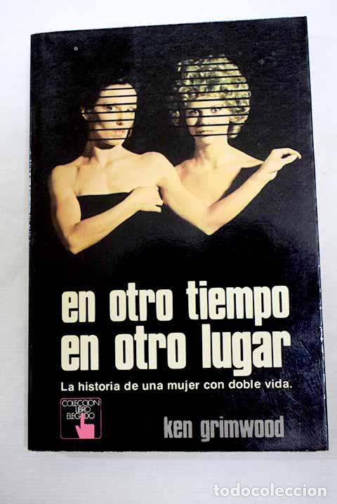Livros em segunda m&atilde;o: En otro tiempo, en otro lugar: la historia de una mujer con doble vida.- Grimwood, Ken
