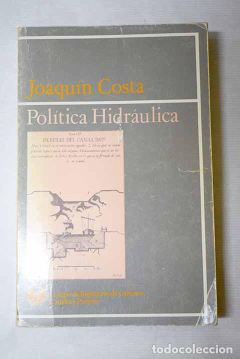 Livres: Pol&iacute;tica hidr&aacute;ulica: (misi&oacute;n social de los riegos en Espa&ntilde;a).- Costa, Joaqu&iacute;n