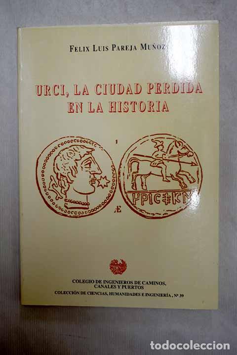 Livres: Urci, la ciudad perdida en la Historia.- Pareja Mu&ntilde;oz, F&eacute;lix Luis