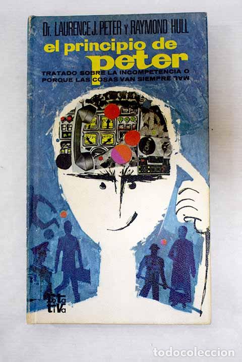 Livres: El principio de Peter: tratado sobre la incompetencia o por qu&eacute; las cosas van siempre mal