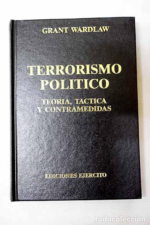 Livres: Terrorismo pol&iacute;tico: teor&iacute;a, t&aacute;ctica y contramedidas.- Wardlaw, Grant