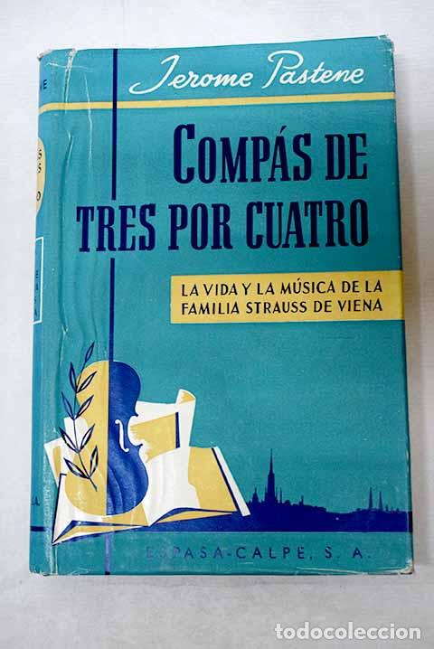Libri di seconda mano: Comp&aacute;s de tres por cuatro: (la vida y la musica de la familia Strauss, de Viena).- Pastene, Jerome