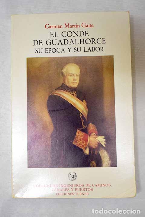 Livres: El conde de Guadalhorce, su &eacute;poca y su labor.- Mart&iacute;n Gaite, Carmen
