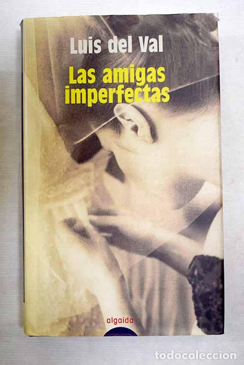 Libros: Las amigas imperfectas.- Val, Luis del