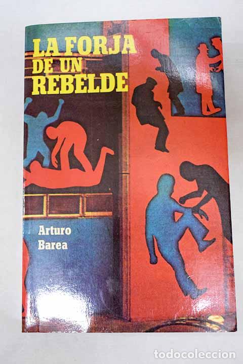 Libros: La forja de un rebelde.- Barea, Arturo
