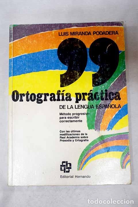 Libros: Ortograf&iacute;a pr&aacute;ctica de la lengua espa&ntilde;ola.- Miranda Podadera, Luis