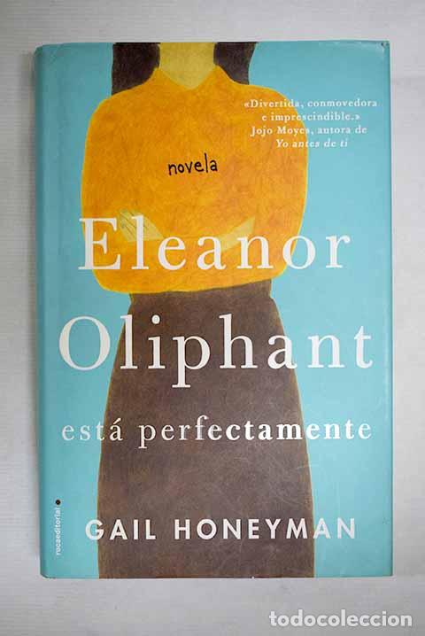 Libros: Eleanor Oliphant est&aacute; perfectamente.- Honeyman, Gail
