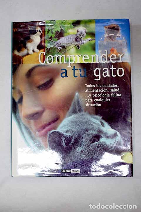 Livres: Comprender a tu gato: todos los cuidados, atenci&oacute;n.- Braus, Barbara