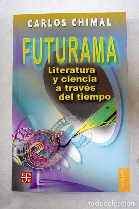 Livres: Futurama: literatura y ciencia a trav&eacute;s del tiempo.- Chimal, Carlos