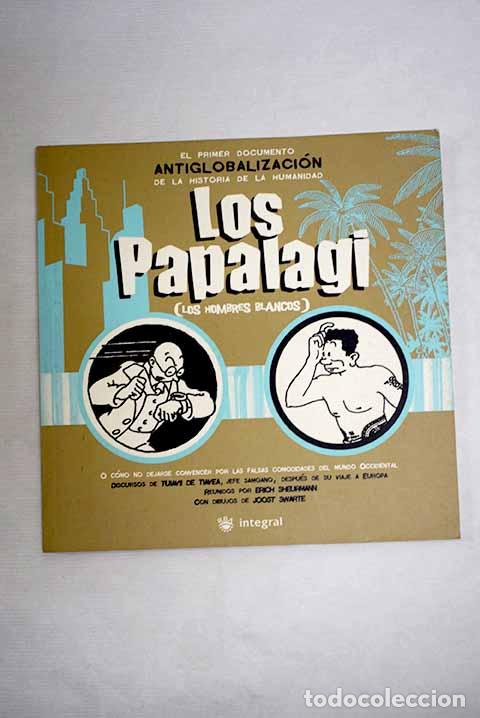 Livres: Los Papalagi: (Los hombres blancos) : discursos de Tuiavii de Tiavea, jefe samoano.- Tuiavii