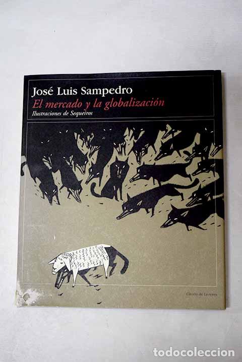 Livres: El mercado y la globalizaci&oacute;n.- Sampedro, Jos&eacute; Luis